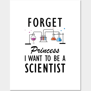 Science Student - Forget Princess I want to be a scientist Posters and Art